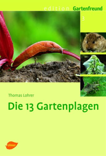 Stock image for Die 13 Gartenplagen. Schnecke, Whlmaus, Blattlaus & Co for sale by medimops