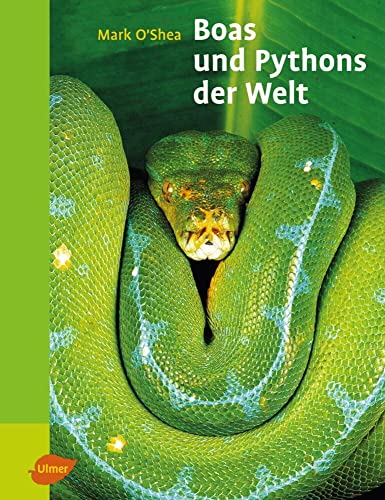 Boas und Pythons der Welt (9783800156337) by O'Shea, Mark