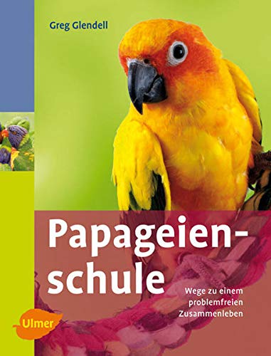 9783800156344: Papageienschule - Wege zu einem problemfreien Zusammenleben