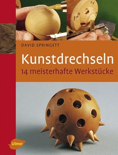 Kunstdrechseln: 14 meisterhafte WerkstÃ¼cke (9783800157303) by Springett, David