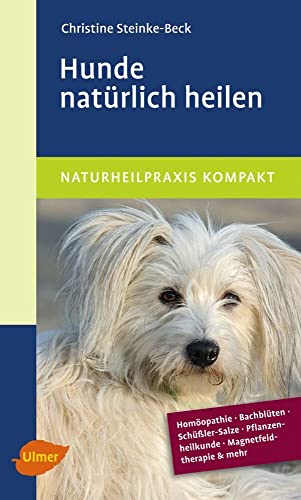 9783800157570: Hunde natrlich heilen: Homopathie, Bachblten, Schler-Salze & mehr