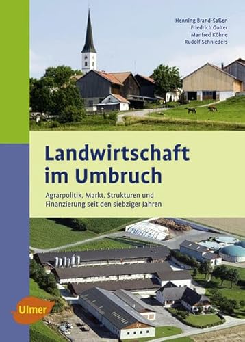 Imagen de archivo de Landwirtschaft im Umbruch - Agrarpolitik, Markt, Strukturen und Finanzierung seit den siebziger Jahren a la venta por medimops