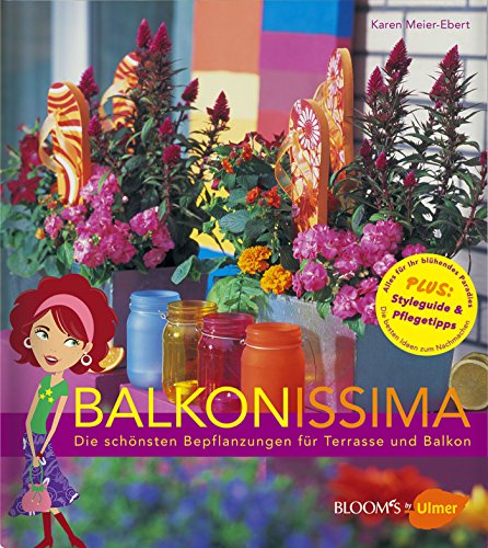 Stock image for Balkonissima: Die schnsten Bepflanzungen fr Terrassen und Balkon for sale by medimops