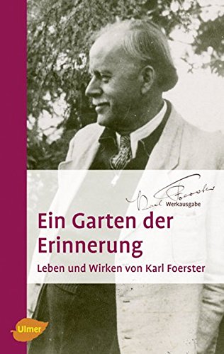 Beispielbild fr Ein Garten der Erinnerung: Leben und Wirken von Karl Foerster zum Verkauf von medimops