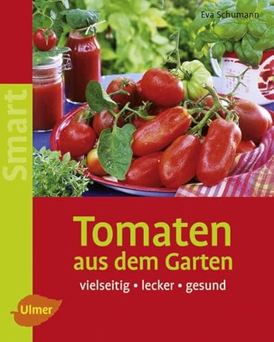 Stock image for Tomaten aus dem Garten: Vielseitig - lecker - gesund for sale by medimops
