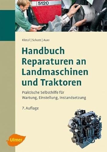 9783800159406: Handbuch Reparaturen an Landmaschinen und Traktoren: Praktische Selbsthilfe fr Wartung, Einstellung, Instandsetzung