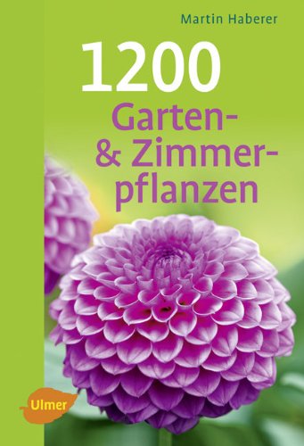 Beispielbild fr 1200 Garten- und Zimmerpflanzen zum Verkauf von medimops