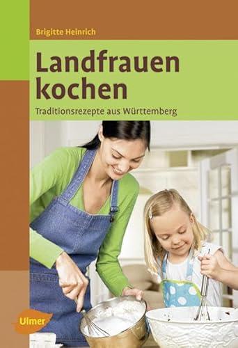 9783800159789: Landfrauen kochen: Traditionsrezepte aus Wrttemberg