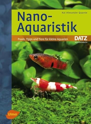 Beispielbild fr Nano-Aquaristik: Praxis, Tipps und Tiere fr kleine Aquarien zum Verkauf von medimops