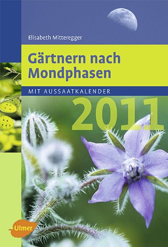 Stock image for Grtnern nach Mondphasen 2011: Mit Aussaatkalender for sale by ABC Versand e.K.