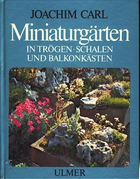 Stock image for Miniaturgrten in Trgen, Schalen und Balkonksten. for sale by Antiquariat Lesekauz Barbara Woeste M.A.