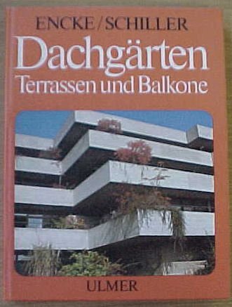 Dachgärten, Terrassen und Balkone Gestaltung und Bepflanzung - Encke, Fritz