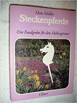 Stock image for Steckenpferde im Garten geritten. Eine Fundgrube fr den Hobbygrtner for sale by medimops
