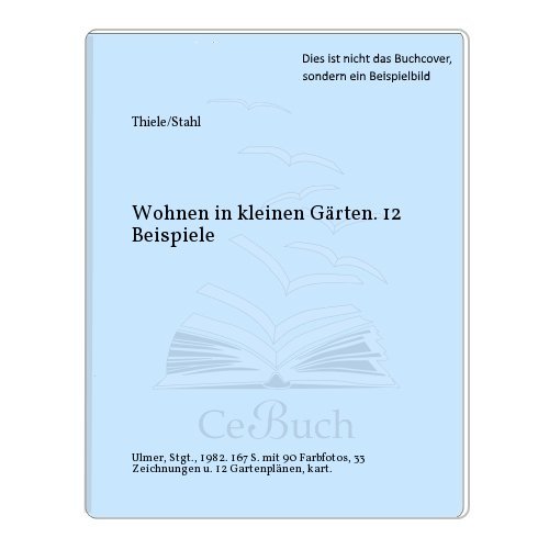 9783800160716: Wohnen in kleinen Grten : 12 Beispiele. [Gebundene Ausgabe] by Thiele Herman...