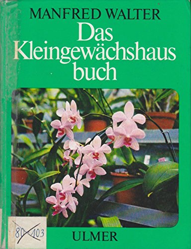 Beispielbild fr Das Kleingewchshausbuch zum Verkauf von Antiquariat Glatzel Jrgen Glatzel