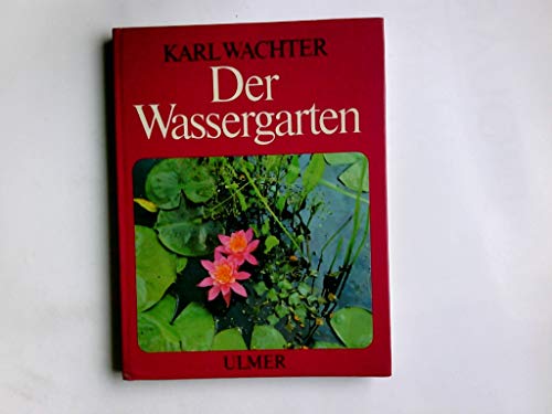 Der Wassergarten [Gebundene Ausgabe] by Wachter, Karl