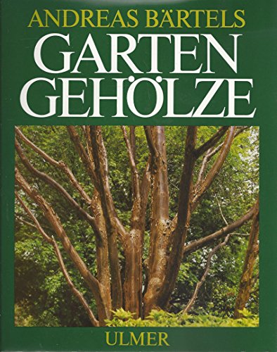 9783800161058: Gartengehlze. 2., vllig neubearbeitete und erweiterte Auflage. 265 Farbfotos, 2 Farbkarten der Winterhrtezonen, 320 Zeichnungen, 60 Tabellen.