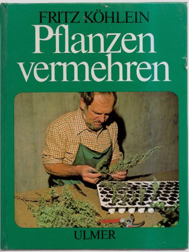 Stock image for Pflanzen vermehren : Aussaat, Teilung, Stecklinge, Ableger. for sale by Antiquariat  Udo Schwrer