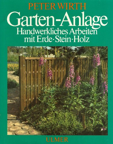 Imagen de archivo de Garten-Anlage: handwerkliches Arbeiten mit Erde, Stein, Holz a la venta por Versandantiquariat Felix Mcke