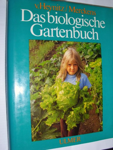 9783800161249: Das biologische Gartenbuch - Heynitz, Krafft von; Merckens, Georg