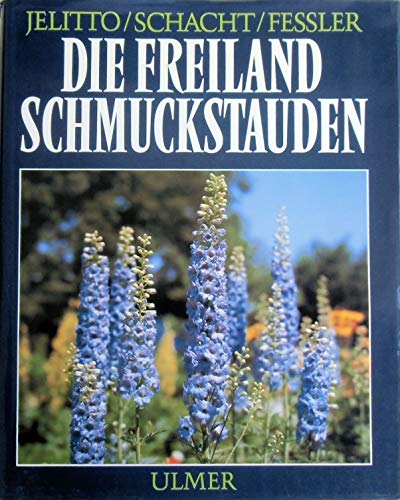 9783800161560: Die Freiland-Schmuckstauden. Handbuch und Lexikon der winterharten Gartenstauden