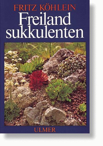 Freilandsukkulenten (Gebundene Ausgabe) Garten Pflanzen Gärtner Staudengattungen Primeln Enziane Rittersporne Saxifragen Balkon Sukkulenten Fetthennen Sedum Rhodiola Hauswurz Sempervivum Jovibarba Züchtungen Winterharte Kakteen Agave Aloe Chiastopyllum Crassula Orastachys Rosularia Delosperma Portulakgewächse Aeonien Laucharten Gräser Vermehrungsarten Jovibarba Sempervivum Blütenform Fritz Köhlein (Autor) - Fritz Köhlein (Autor)