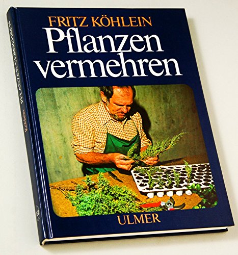 Stock image for Pflanzen vermehren. Aussaat, Teilung, Stecklinge, Ableger. 103 Zeichnungen, 36 Farbfotos. for sale by medimops