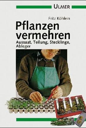 Imagen de archivo de Pflanzen vermehren. Aussaat, Teilung, Stecklinge, Ableger a la venta por medimops