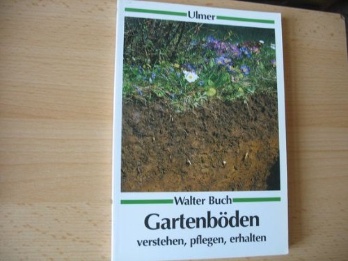 Gartenböden verstehen, pflegen, erhalten