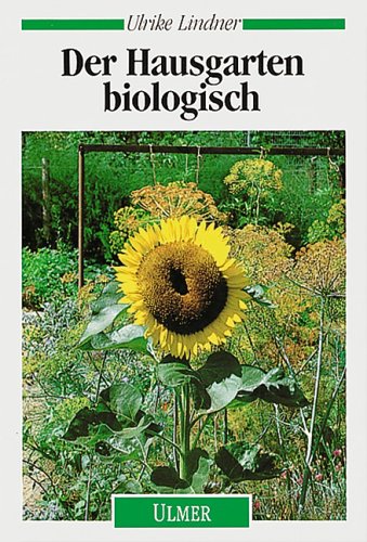 Der Hausgarten biologisch. (9783800162482) by Lindner, Ulrike