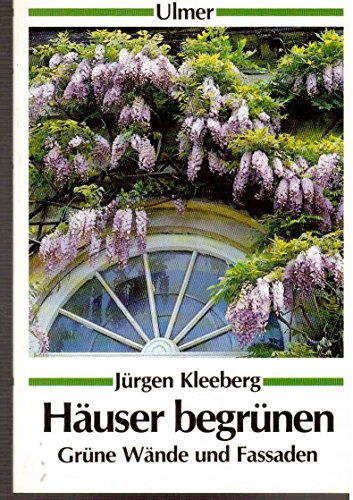 Häuser begrünen : grüne Wände u. Fassaden. [Zeichn. von Rainer Benz] / Ulmer-Taschenbuch ; 18.