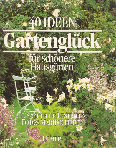 Imagen de archivo de Gartenglck. 40 Ideen fr schnere Hausgrten a la venta por medimops