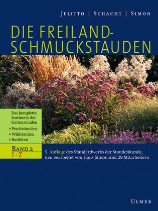 9783800163786: Die Freiland-Schmuckstauden. Handbuch und Lexikon der winterharten Gartenstauden