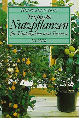Stock image for Tropische Nutzpflanzen fr Wintergarten und Terrasse for sale by medimops