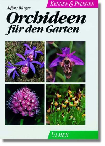 Orchideen für den Garten. Europäische und tropische Erdorchideen. 97 Farbfotos, 33 Zeichnungen un...