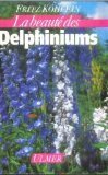 Stock image for La beaut des delphiniums for sale by Better World Books Ltd