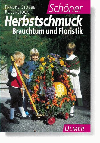 Schöner Herbstschmuck Brauchtum und Floristik / Frauke Stobbe-Rosenstock - Stobbe-Rosenstock, Frauke