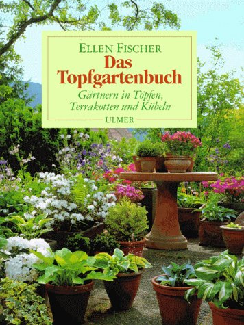 Stock image for Das Topfgartenbuch. Grtnern in Tpfen, Terrakotten und Kbeln for sale by medimops