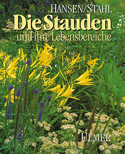 Die Stauden und ihre Lebensbereiche - Hansen, Richard und Friedrich Stahl
