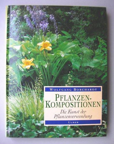 Stock image for Pflanzenkompositionen. Die Kunst der Pflanzenverwendung for sale by medimops