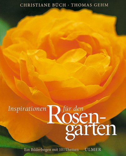 Beispielbild fr Inspirationen fr den Rosengarten: Ein Bilderbogen in 101 Themen zum Verkauf von medimops