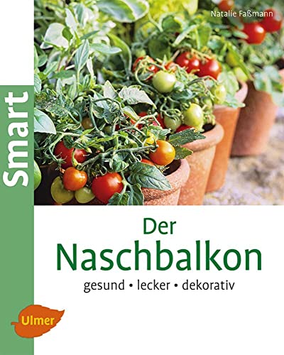 Der Naschbalkon: Gesund, lecker, dekorativ - Faßmann, Natalie
