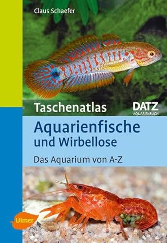 Beispielbild fr Taschenatlas Aquarienfische und Wirbellose: Das Aquarium von A-Z zum Verkauf von medimops