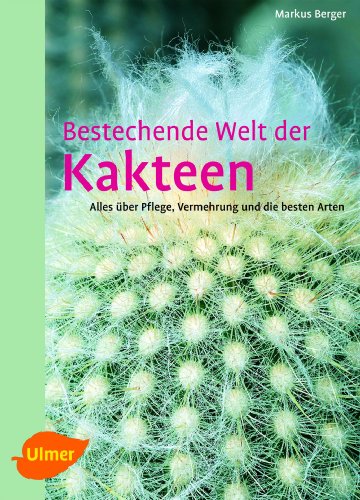 Beispielbild fr Bestechende Welt der Kakteen: Alles ber Pflege, Vermehrung und die besten Arten zum Verkauf von medimops