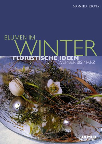 9783800167722: Blumen im Winter. Floristische Ideen fr November bis Mrz.