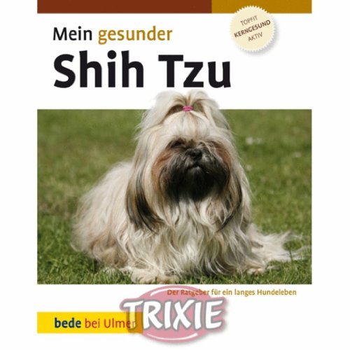 Beispielbild fr Mein gesunder Shih Tzu: Der Ratgeber fr ein langes Hundeleben zum Verkauf von medimops