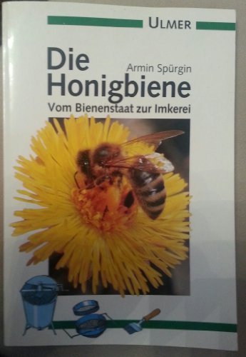 Imagen de archivo de Die Honigbiene. Vom Bienenstaat zur Imkerei a la venta por medimops