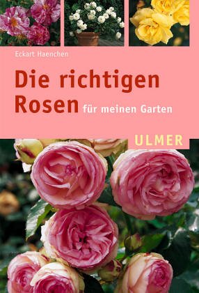 Beispielbild fr Die richtigen Rosen fr meinen Garten zum Verkauf von Buchstube Tiffany