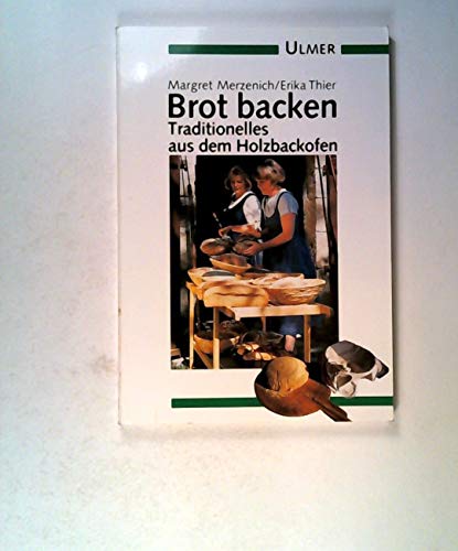 Brot backen. Traditionelles aus dem Holzbackofen - Merzenich, Margret, Thier, Erika