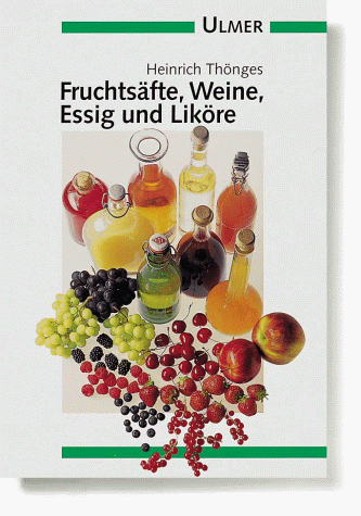 Beispielbild fr Fruchtsäfte, Weine, Essig und Lik re. zum Verkauf von ThriftBooks-Atlanta